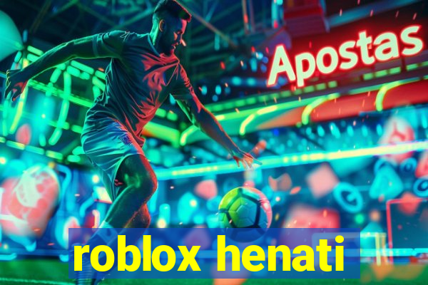 roblox henati