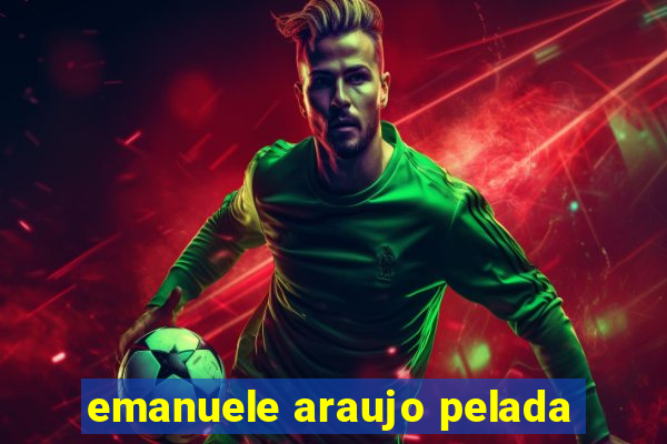emanuele araujo pelada