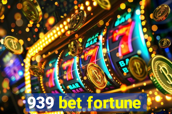 939 bet fortune
