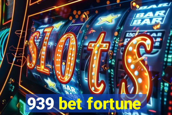 939 bet fortune