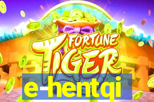 e-hentqi