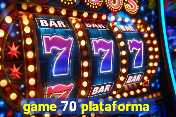game 70 plataforma