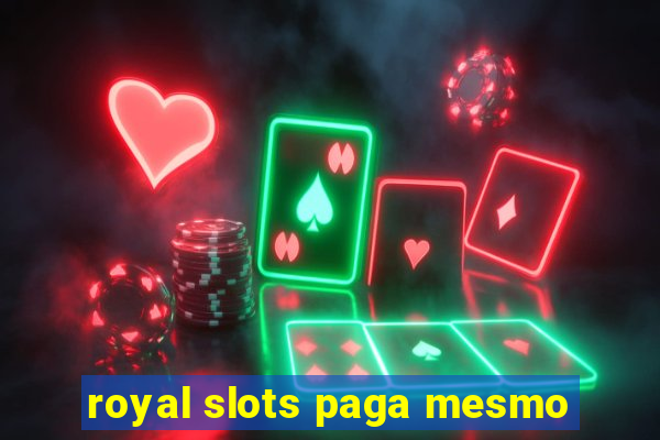 royal slots paga mesmo