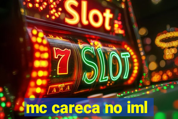 mc careca no iml