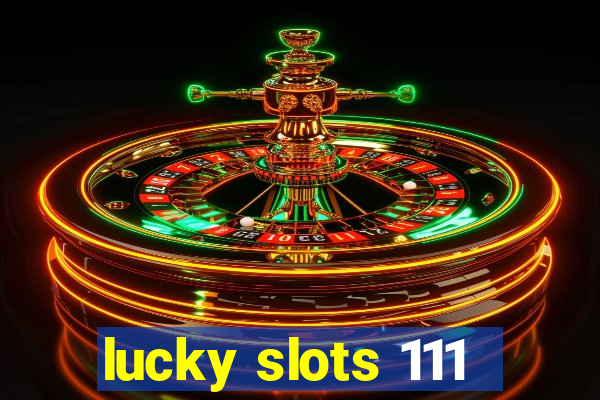 lucky slots 111