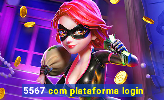 5567 com plataforma login