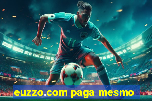 euzzo.com paga mesmo
