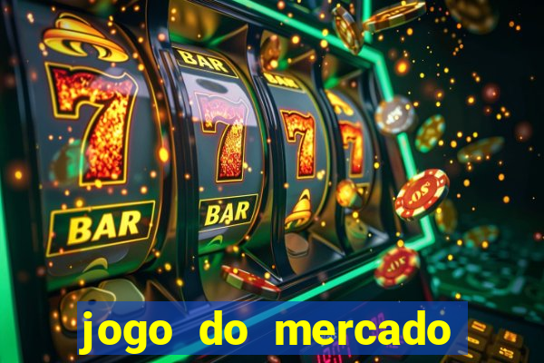 jogo do mercado com dinheiro infinito