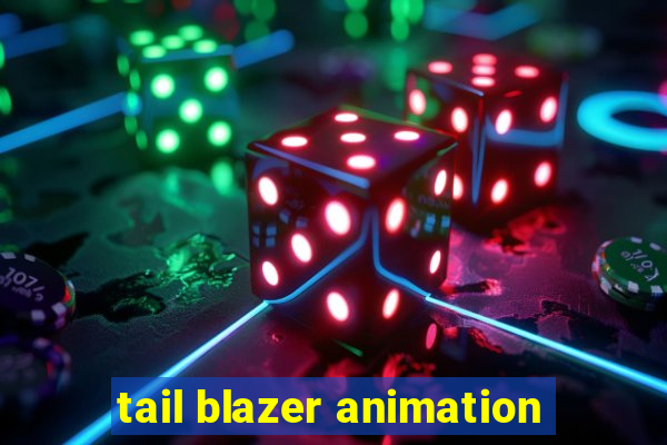 tail blazer animation