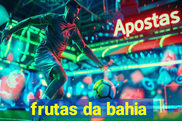 frutas da bahia