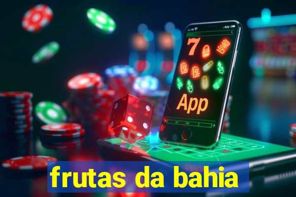frutas da bahia