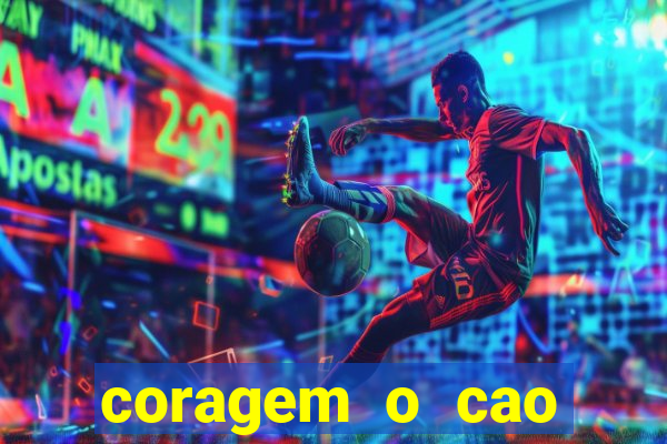 coragem o cao covarde assistir