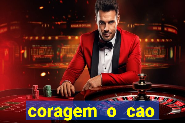 coragem o cao covarde assistir
