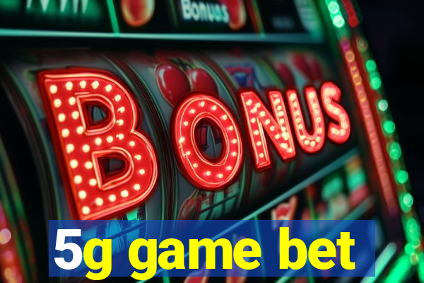 5g game bet