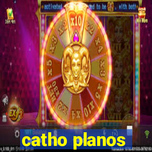 catho planos