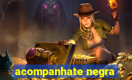 acompanhate negra