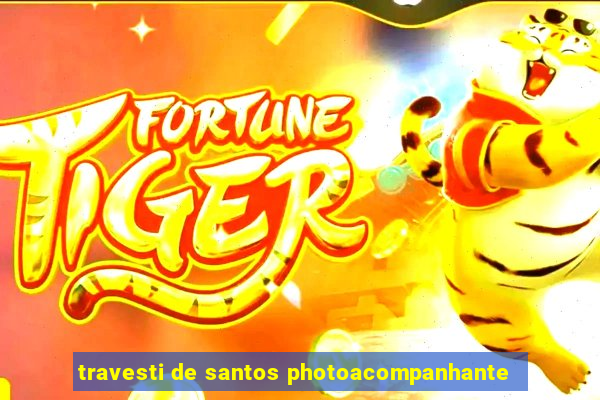 travesti de santos photoacompanhante