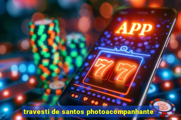 travesti de santos photoacompanhante