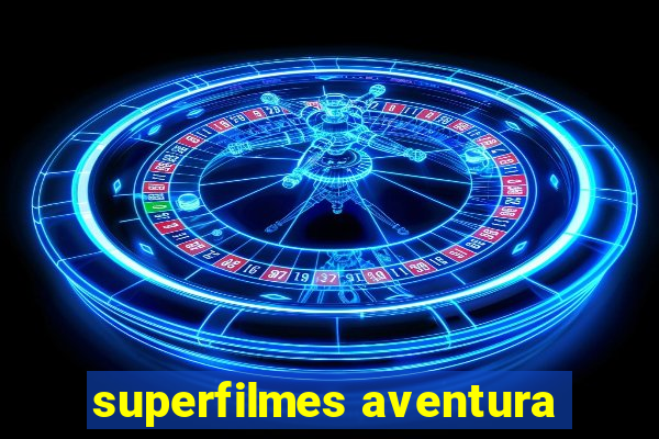 superfilmes aventura