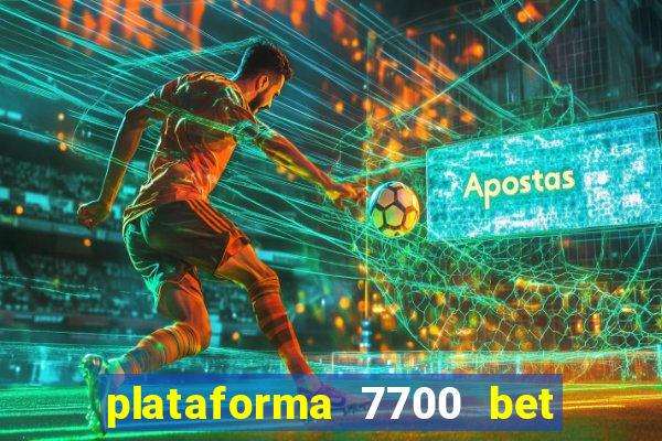 plataforma 7700 bet é confiável