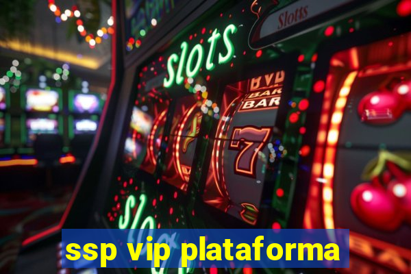 ssp vip plataforma