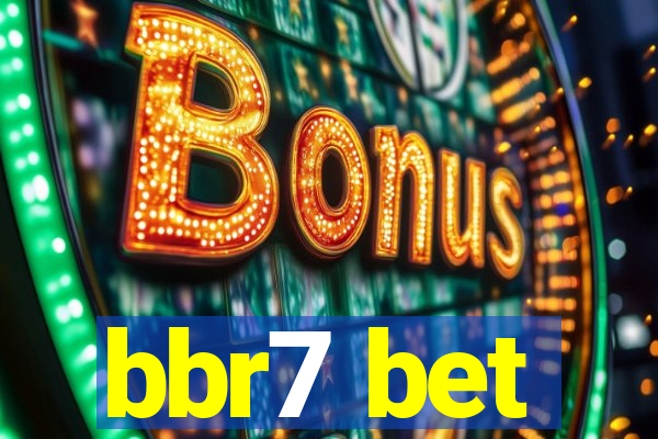 bbr7 bet