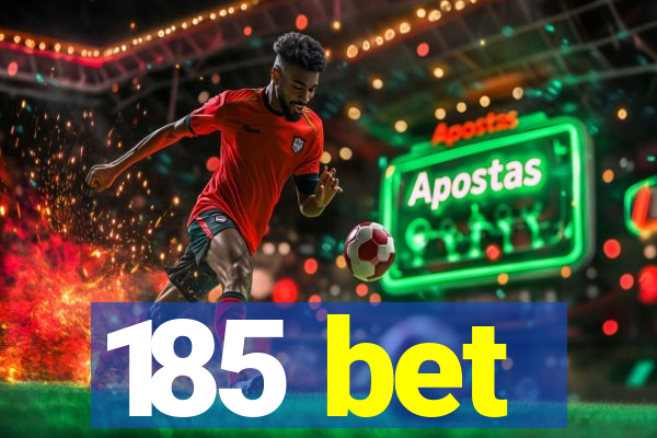 185 bet