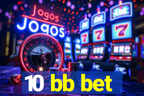 10 bb bet