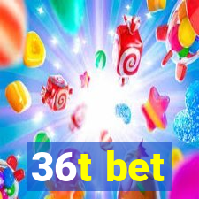 36t bet
