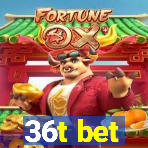 36t bet