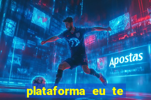 plataforma eu te amo pg