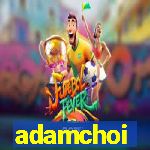 adamchoi