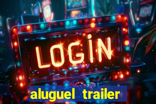 aluguel trailer porto alegre