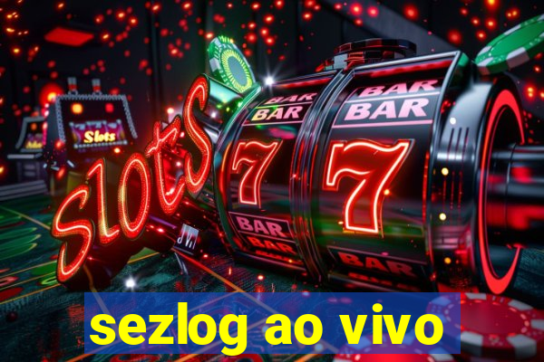sezlog ao vivo