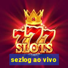 sezlog ao vivo