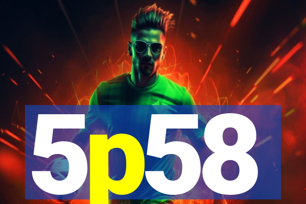 5p58