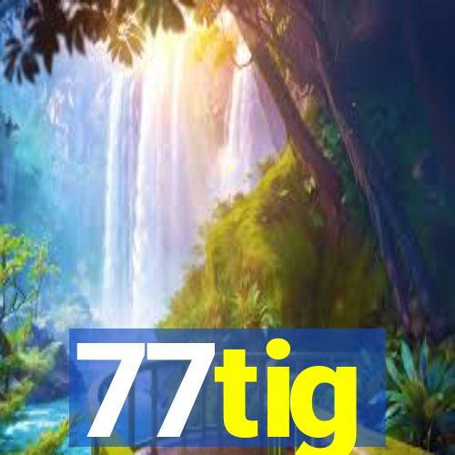 77tig