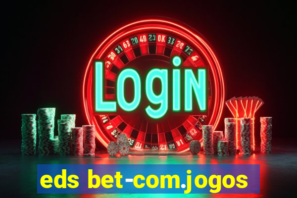 eds bet-com.jogos