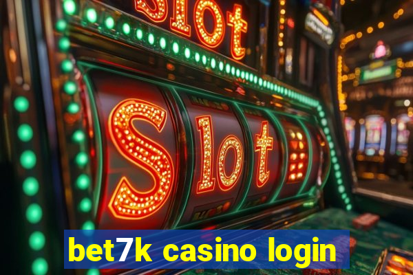 bet7k casino login