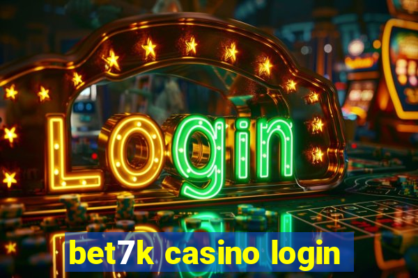 bet7k casino login