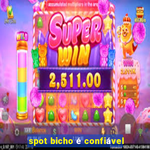 spot bicho é confiável