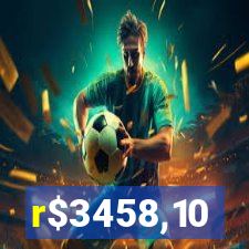 r$3458,10