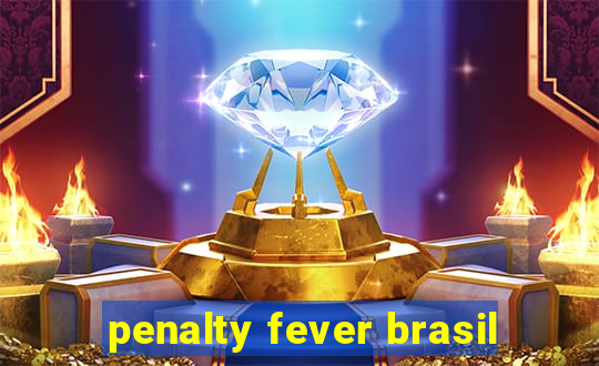 penalty fever brasil