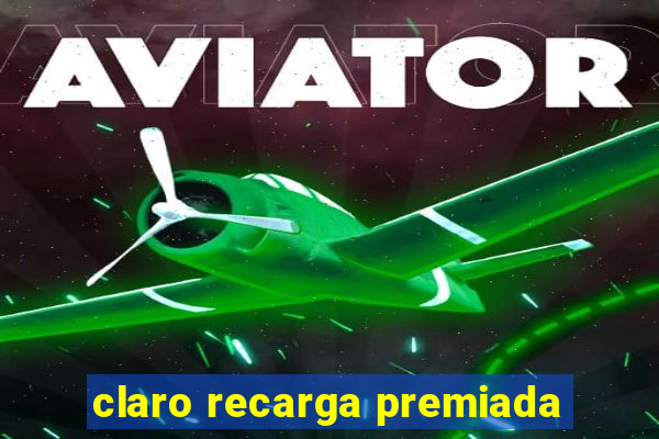claro recarga premiada