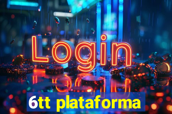 6tt plataforma