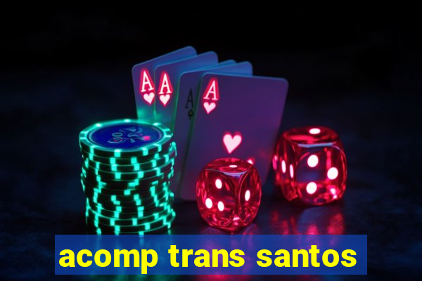 acomp trans santos
