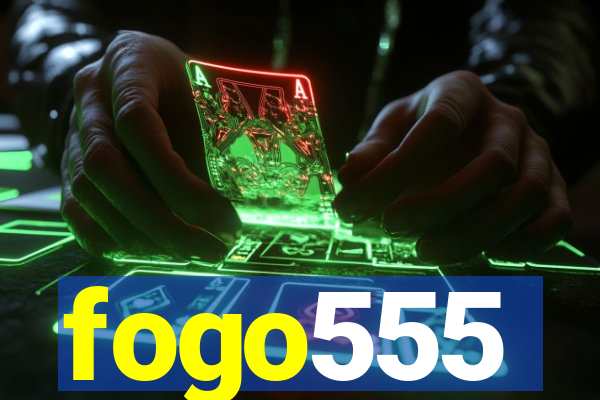 fogo555