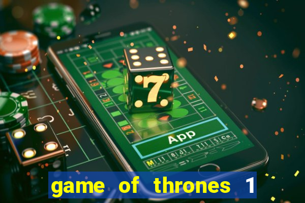game of thrones 1 temporada online