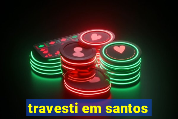 travesti em santos