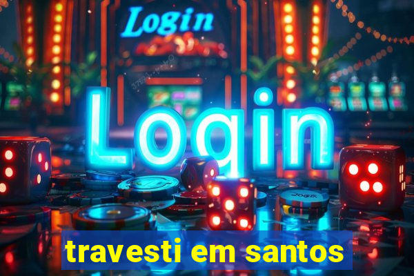 travesti em santos